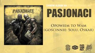 Miniatura del video "Pasjonaci - Opowiem to wam (gościnnie: Solu, Oskar, prod. Pawko)"