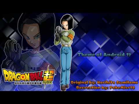 Dragonball Super - Theme of Android 17 (HQ Recreation)