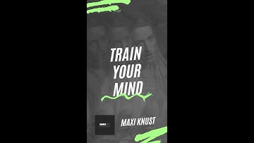 Video Motivation : Maxi Knust  - How To Train Your Mind #shorts