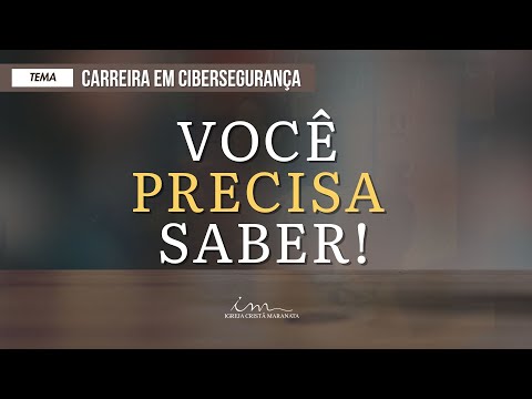 31/05/2025 - [VOCÊ PRECISA SABER!] - Igreja Cristã Maranata - Tema: "Carreira em Cibersegurança"
