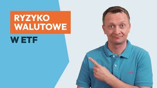 Ryzyko Walutowe W Etf
