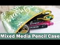 Mixed Media pencil case