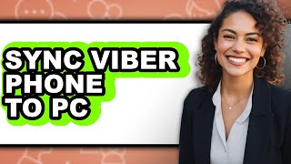 How to Sync Viber Phone to Pc - Step by Step