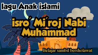 lagu anak islami, isro' Mi'roj Nabi Muhammad SAW | belajar sambil bersholawat