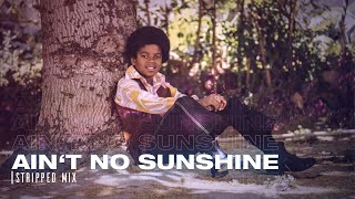Michael Jackson - Ain't No Sunshine | Stripped Mix