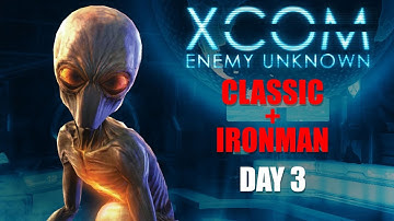 Can I Actually Complete XCOM: Enemy Unknown? | Day 3 | Classic Difficulty + Ironman Mode