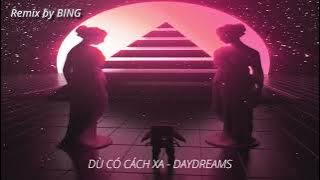 Dù Có Cách Xa - DayDreams - Đinh Mạnh Ninh / Soobin Hoàng Sơn / Remix by BING / Disco /