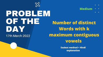 Number of distinct Words with k maximum contiguous vowels | Problem of the Day | 17th March | gfg |