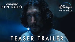 Ben Solo | Teaser Trailer | Disney+ [Ahsoka trailer style]