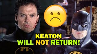 BAD NEWS Michael Keaton's Batman NO MORE! DCEU Return Cancelled!