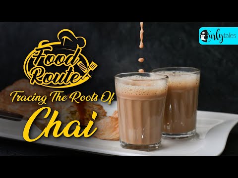 Tracing The History & Origin Of Chai | Food Route Ep 3 | Curly Tales
