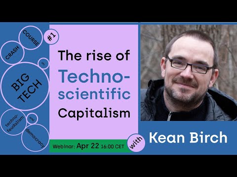 The rise of Technoscientific Capitalism with Kean Birch