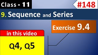 Chapter 9 Exercise 9.4 Q4, Q5 || Class 11 Sequence and Series || Ch 9 Maths Class 11 NCERT Solutions