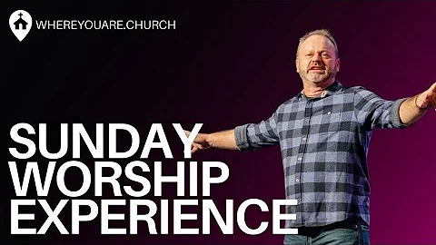 Sunday Worship Experience | Where You Are Church | Mike Hilson