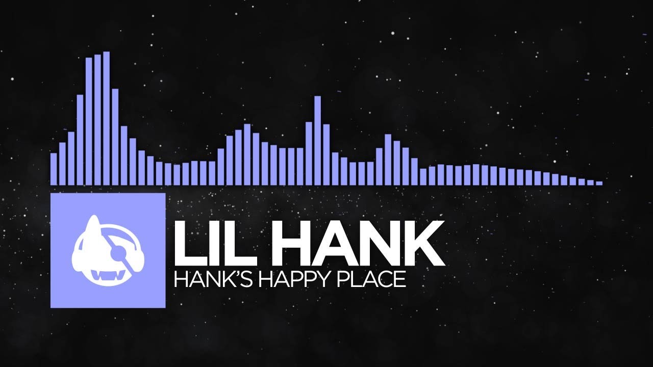 [Future Bass] - Lil Hank - Hank's Happy Place