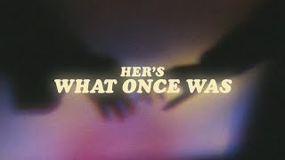 her's - what once was (lyrics)