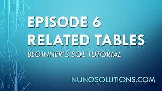 SQL Server - Related Tables (Episode 6) Databases Episode 6 Joining Tables