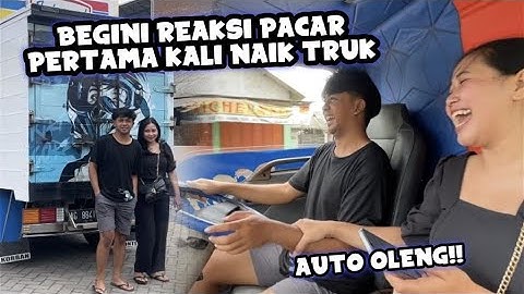 PERTAMA KALI AJAK PACAR NAIK TRUK‼ LANGSUNG KASIH OLENG