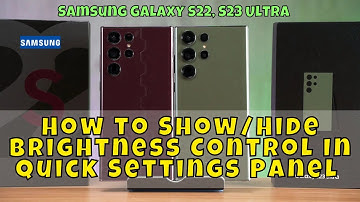 How to Show/Hide Brightness Control In Quick Settings Panel Samsung Galaxy S22, S23 Ultra