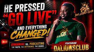He Pressed Go Live and Never Looked Back Featuring DaLionsClub