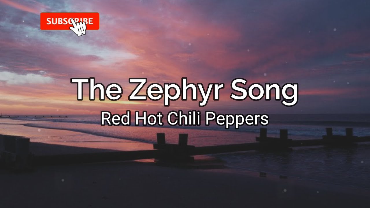 Zephyr Song Red Hot Chili Pepperslyrics YouTube