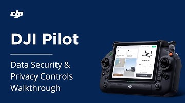 DJI Pilot: Data Security & Privacy Controls Walkthrough