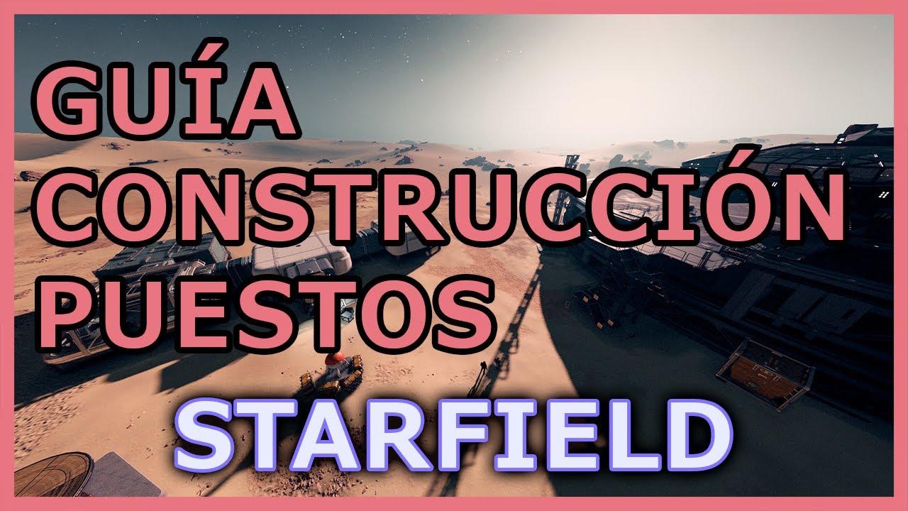 🏠¿Quieres contruir tu puesto en #starfield? 🏗️ GUÍA de CONSTRUCCIÓN DE ...