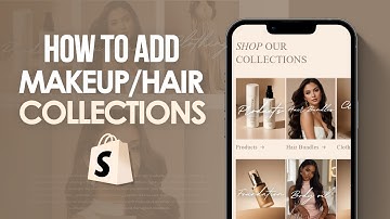 How To Add Makeup/Hair Collections To Your Shopify Store *Step By Step*