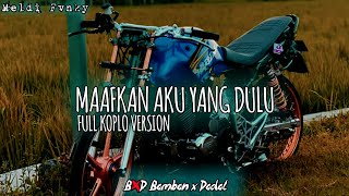 DJ MAAFKAN AKU YANG DULU FULL KOPLO VERSION