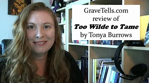 GraveTells Book Review: Too Wilde To Tame by Tonya...