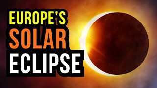 Europe's Solar Eclipse is Coming...