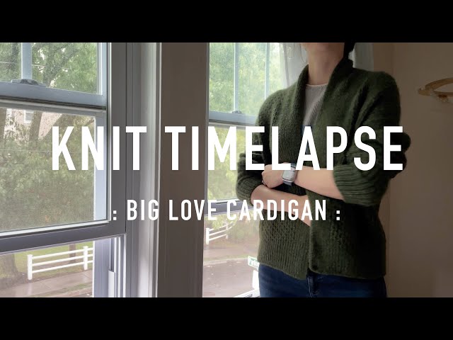 KNIT TIMELAPSE : BIG LOVE CARDIGAN - YouTube