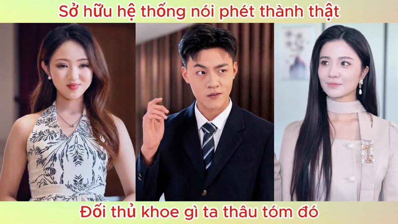 Sở hữu hệ thống nói phét thành thật, đối thủ khoe gì ta thâu tóm đó.