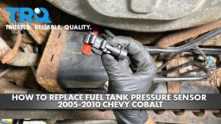 How To Replace Fuel Tank Pressure Sensor 20052010 Chevrolet Cobalt