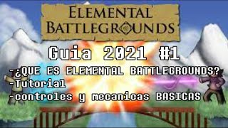 Elemental Battlegrounds Guia 2021 #1 Lo Basico!!