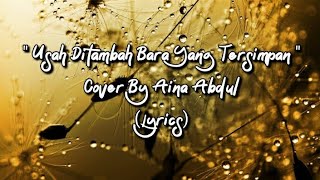 Usah Ditambah Bara Yang Tersimpan - Cover By Aina Abdul (Lyrics)