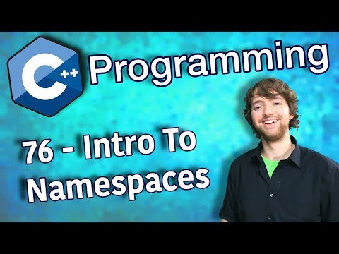 C++ Programming Tutorial 76 - Intro To Namespaces