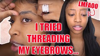I Tried To Thread My Eyebrows During Quarantine ..