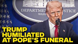 Trump Makes A Complete Fool Of Himself At Pope’s Funeral