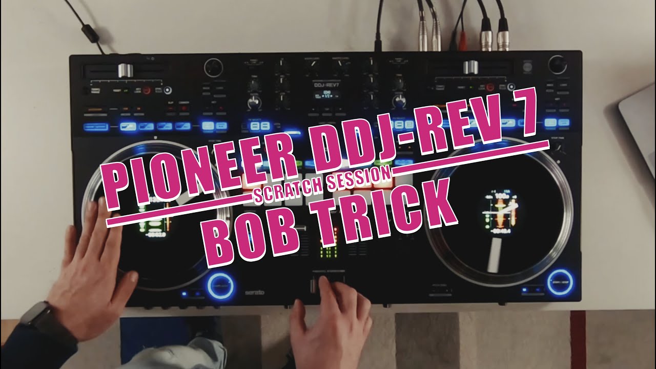 Pioneer DDJ REV7 (Bob Trick Scratch session)