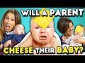 Will A Parent Throw Cheese At Their Baby? (React)