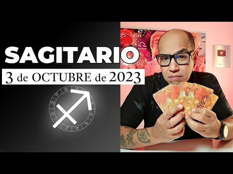 SAGITARIO | Horóscopo de hoy 3 de Octubre 2023