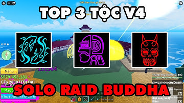 Top 3 Tộc V4 Solo Raid Buddha Mạnh Nhất Hiện Tại || Blox Fruits