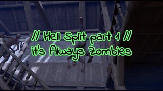 // Hell Split part 1 // it's Always Zombies