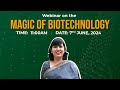 Magic of Biotechnology | Webinar | Biotech Research | BIBT