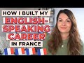 My Successful English-Speaking Career In France (Navigating Corporate France Not Speaking French)