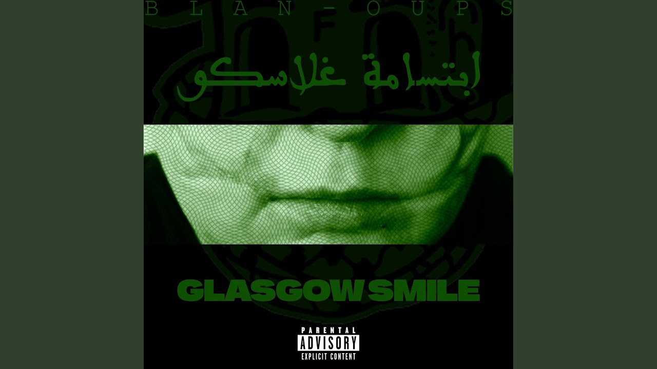 Glasgow smile - إبتسامة غلاسكو (ft OUPS)