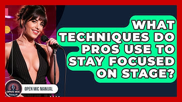 What Techniques Do Pros Use To Stay Focused On Stage? - Open Mic Manual