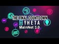 Theta MainNet 3.0. FINAL COUNTDOWN (Eng/Esp)