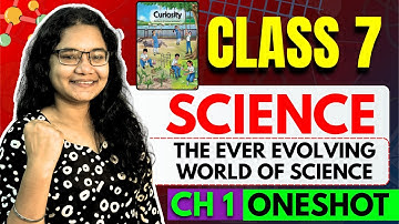 Class 7 Science Chapter 1 One Shot | The Ever Evolving World of Science | NCERT Class 7th Science